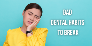 bad dental habits to break